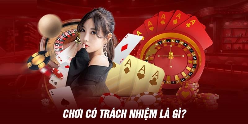 Chơi có trách nhiệm là gì?