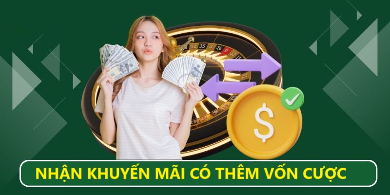 Nhận khuyến mãi có thêm vốn cược