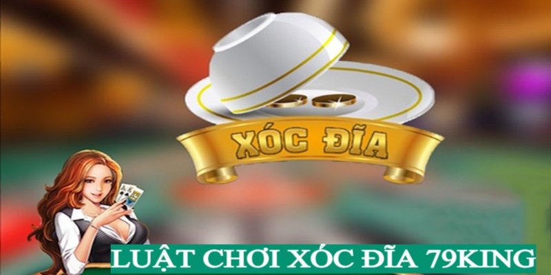 Luật chơi xóc đĩa tại 79King